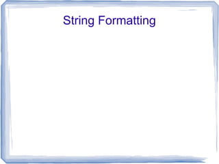 String Formatting
 