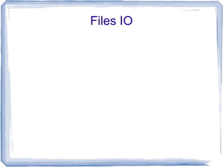Files IO
 