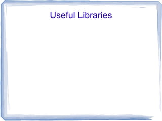 Useful Libraries
 