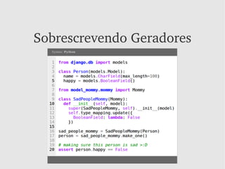 Sobrescrevendo Geradores
 