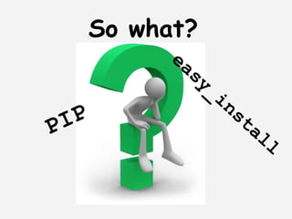 So what?
            ea
              sy
                   _i
                     ns
    I P                ta
P                        ll
 