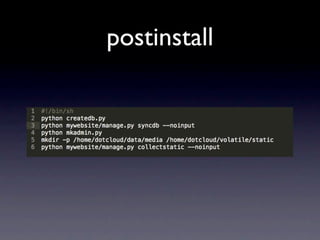 Stackato OpenShift Dotcloud                                      Heroku
Python           2.7, 3.2 2.6 (2.7) 2.6.5, 2.7.2, ...