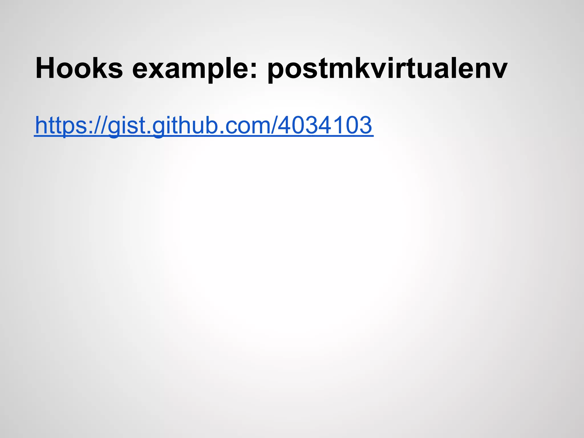 Hooks example: postmkvirtualenv
https://gist.github.com/4034103
 