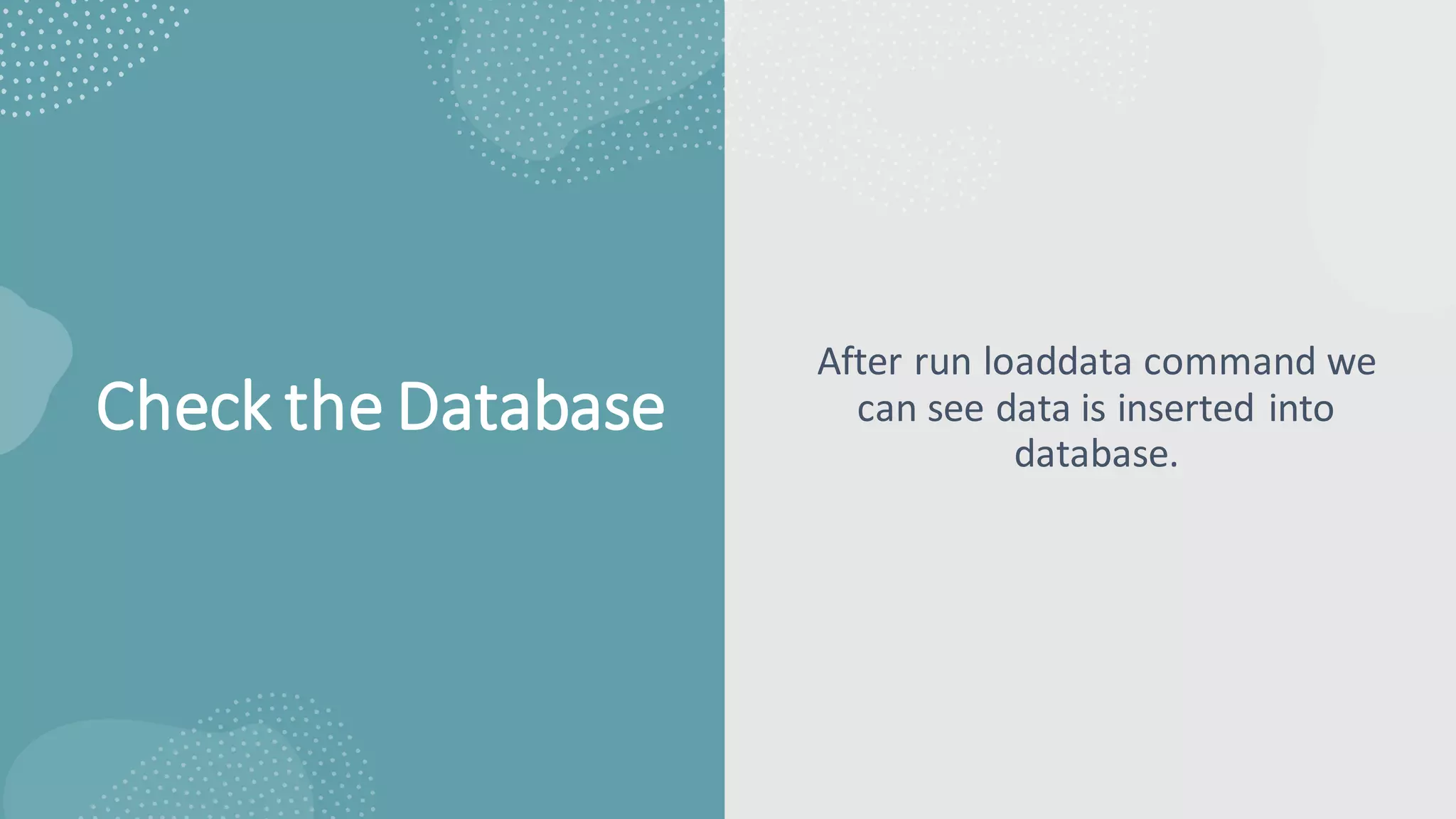 Check the Database
After run loaddata command we
can see data is inserted into
database.
 