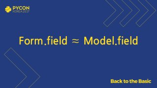 Form.field ≈ Model.field
 