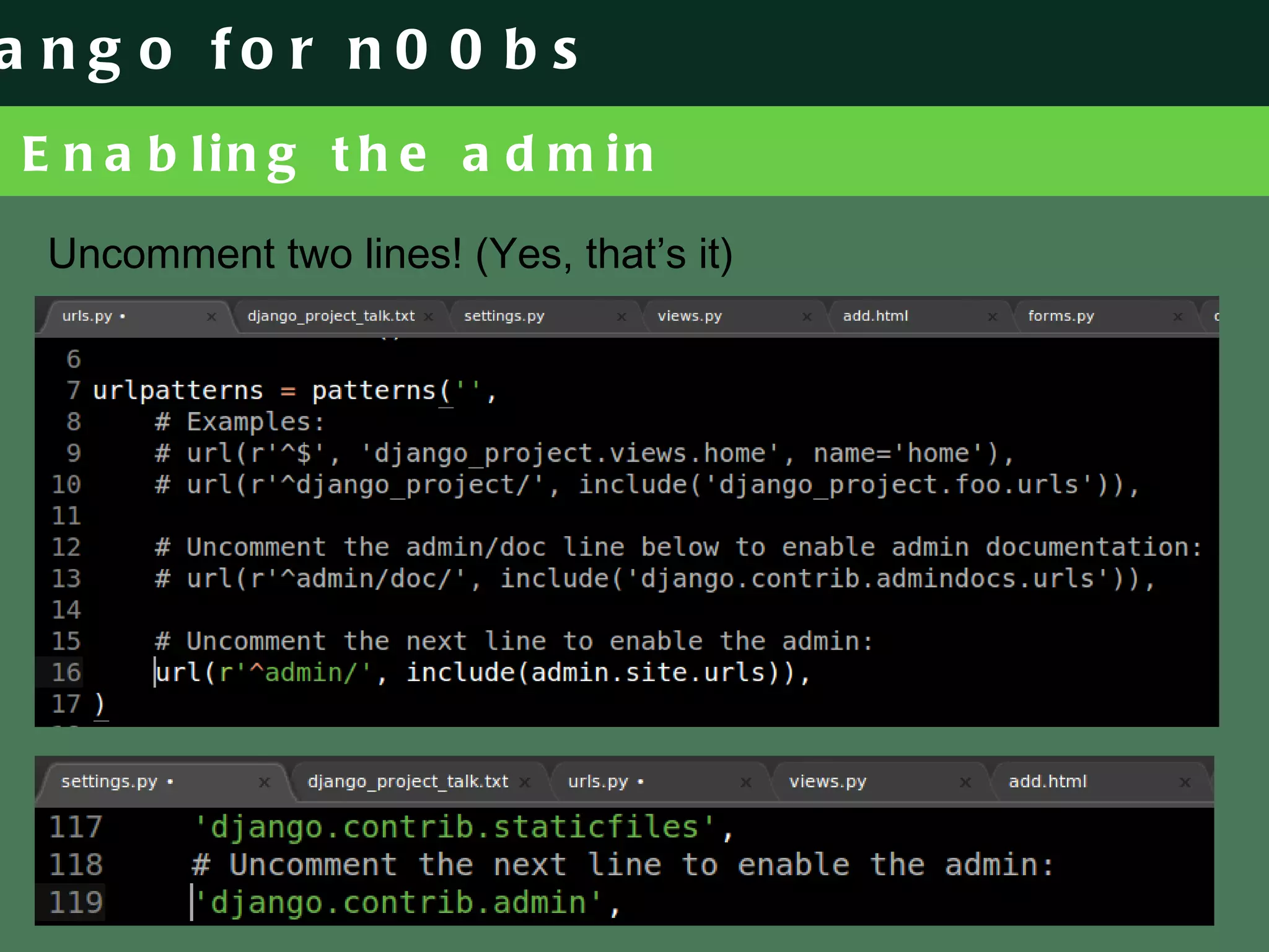 Enabling the admin Uncomment two lines! (Yes, that’s it) 
