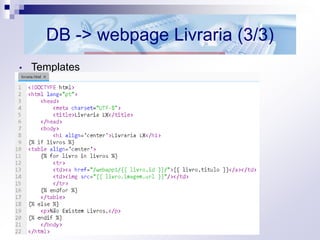 DB -> webpage Livraria (3/3)
• Templates
 