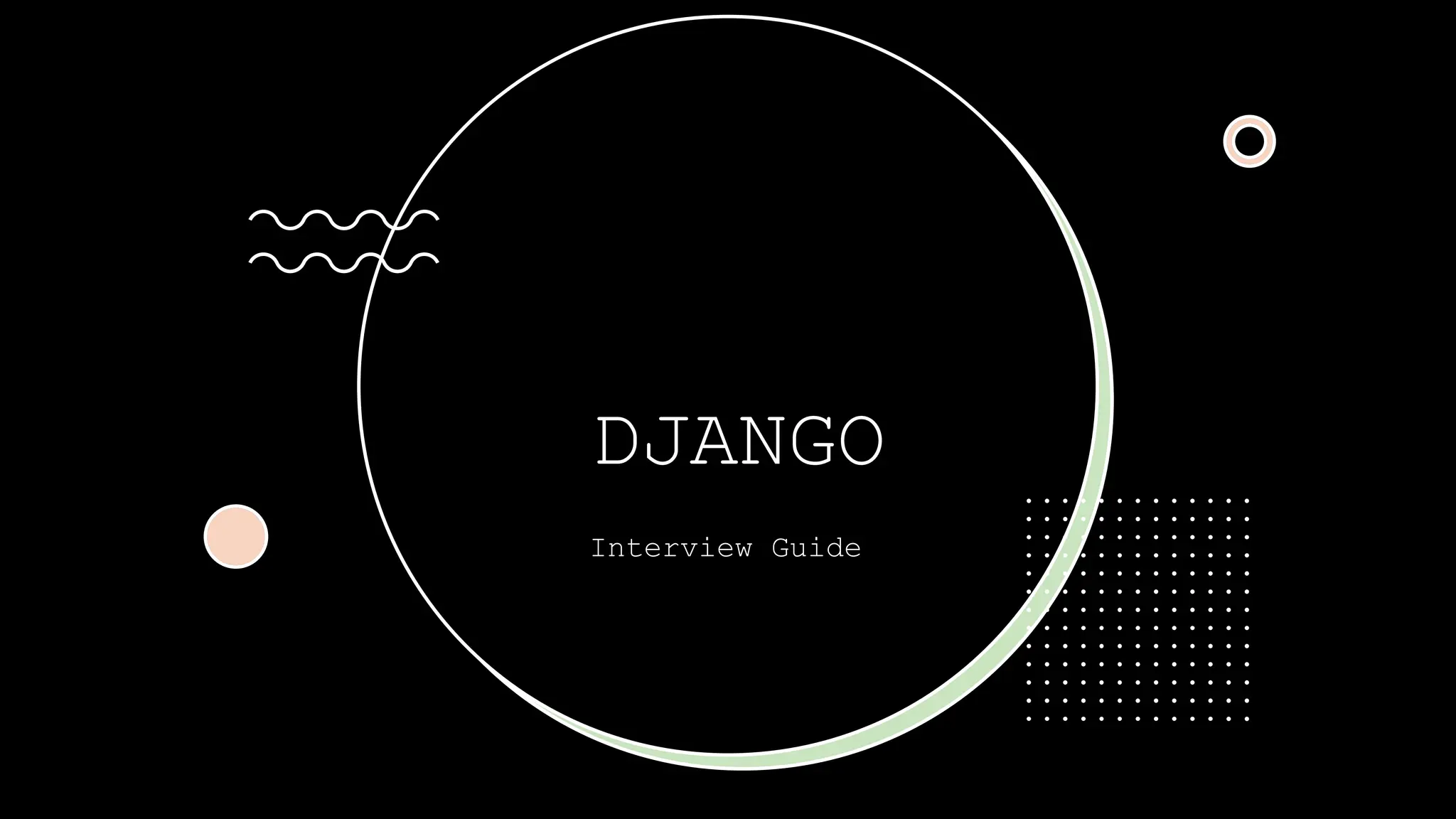 DJANGO
Interview Guide
 