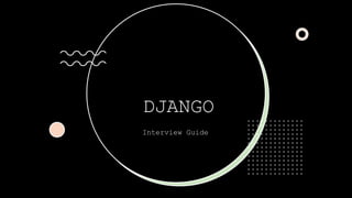 DJANGO
Interview Guide
 