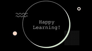 Happy
Learning!
 