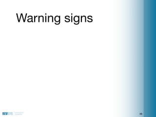 Warning signs




                39
 