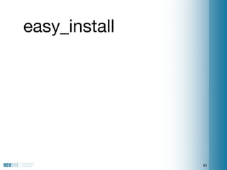 easy_install




               93
 
