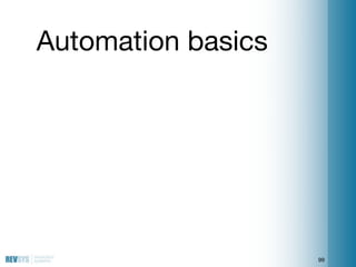 Automation basics




                    99
 