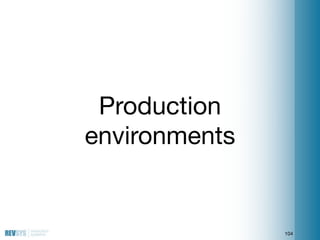 Production
environments


               104
 