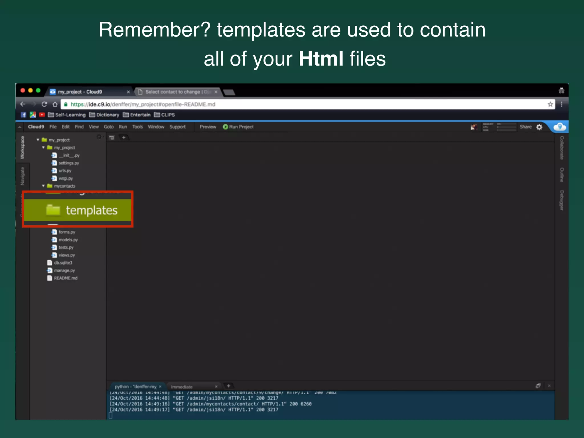 Remember? templates are used to contain
all of your Html ﬁles
 