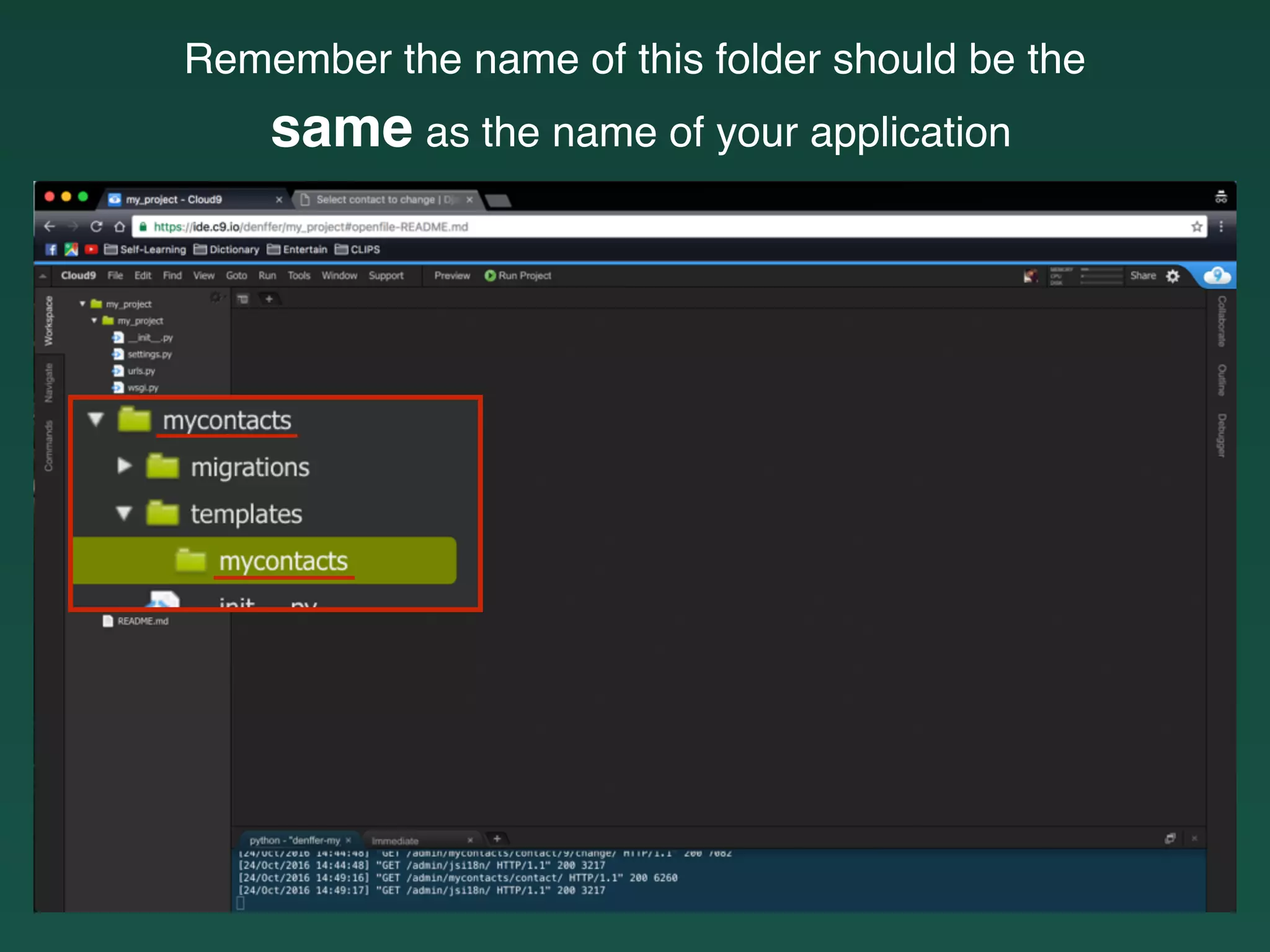 Remember the name of this folder should be the
same as the name of your application
 