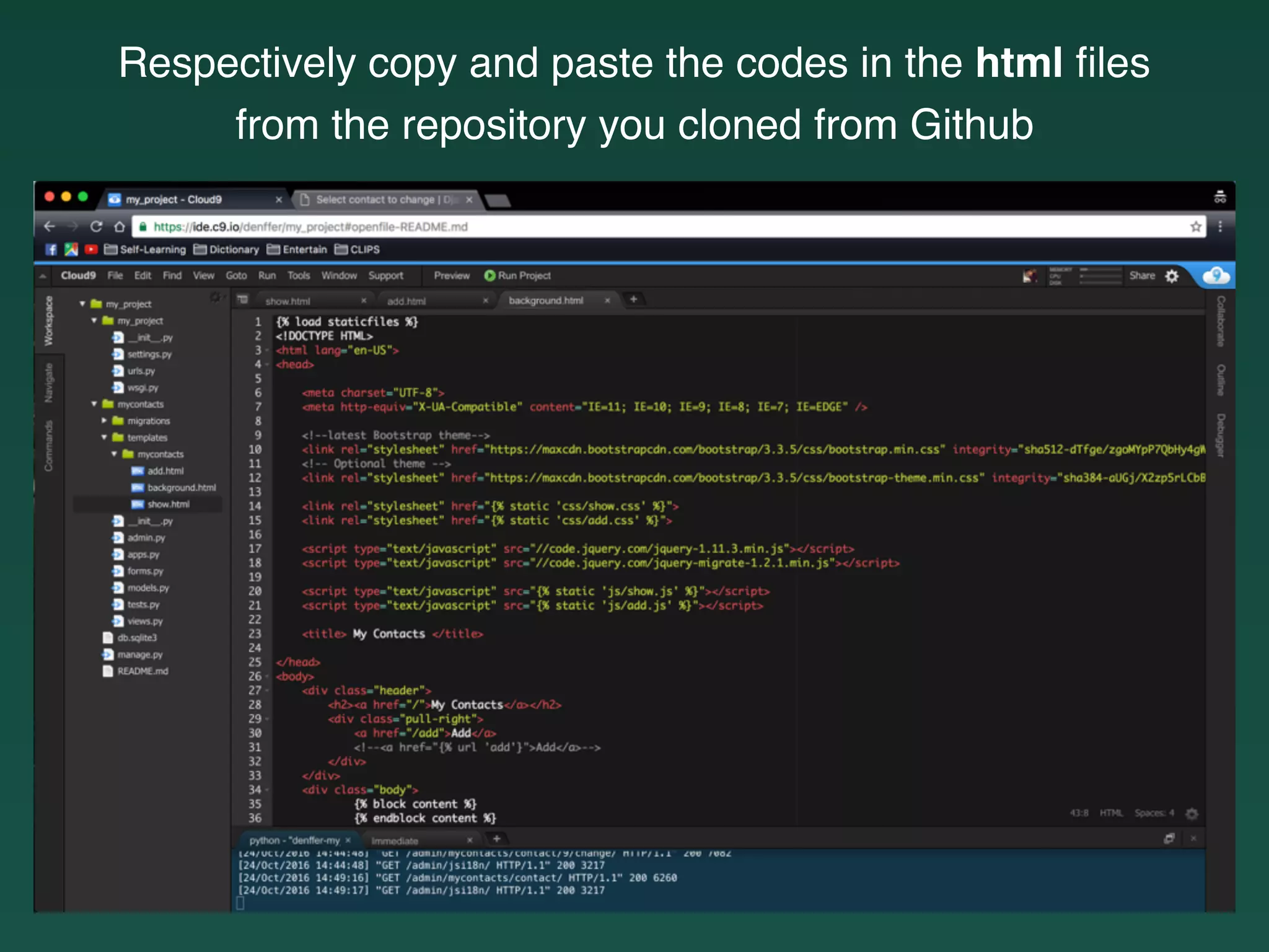 Respectively copy and paste the codes in the html ﬁles
from the repository you cloned from Github
 