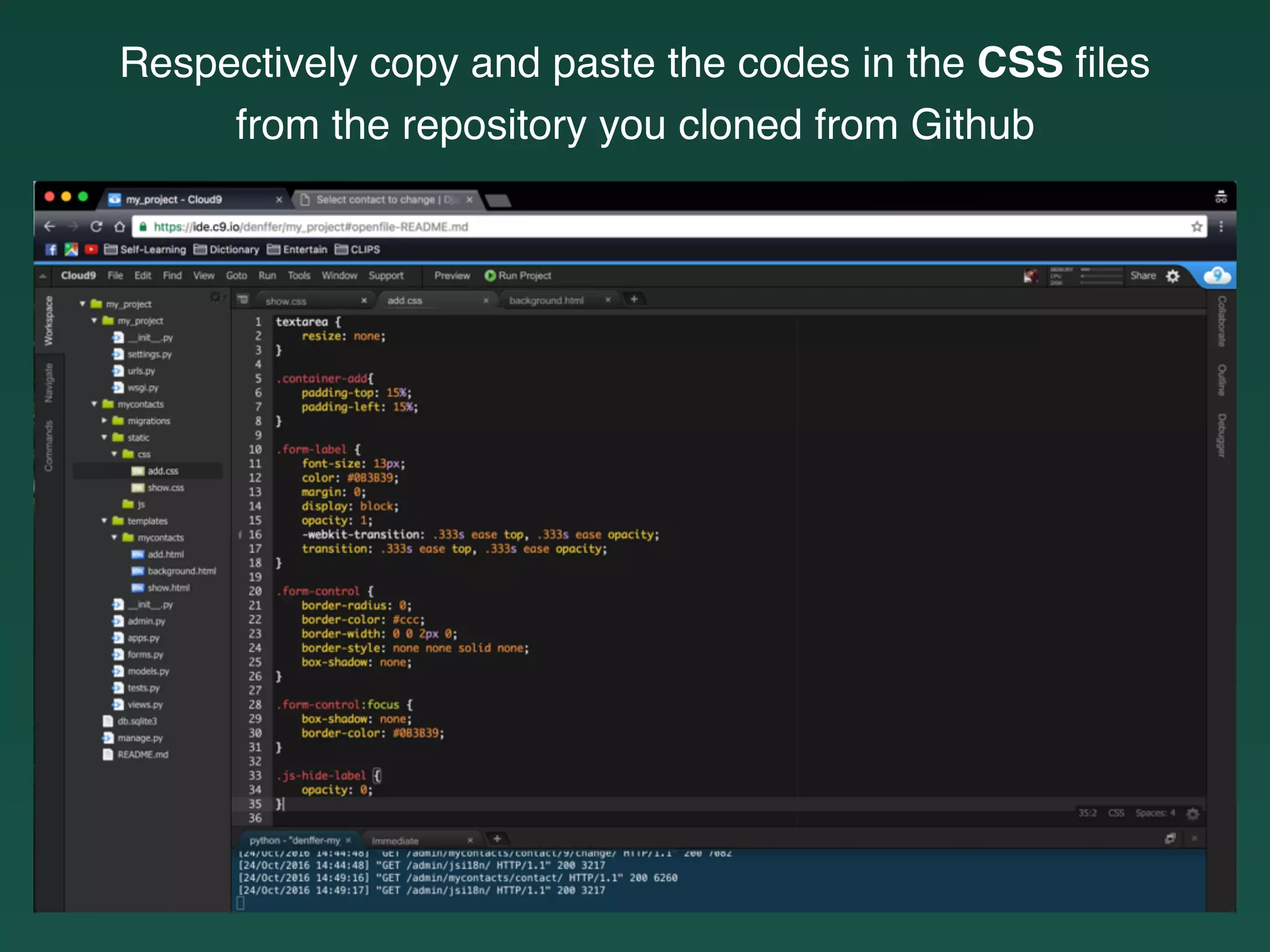 Respectively copy and paste the codes in the CSS ﬁles
from the repository you cloned from Github
 