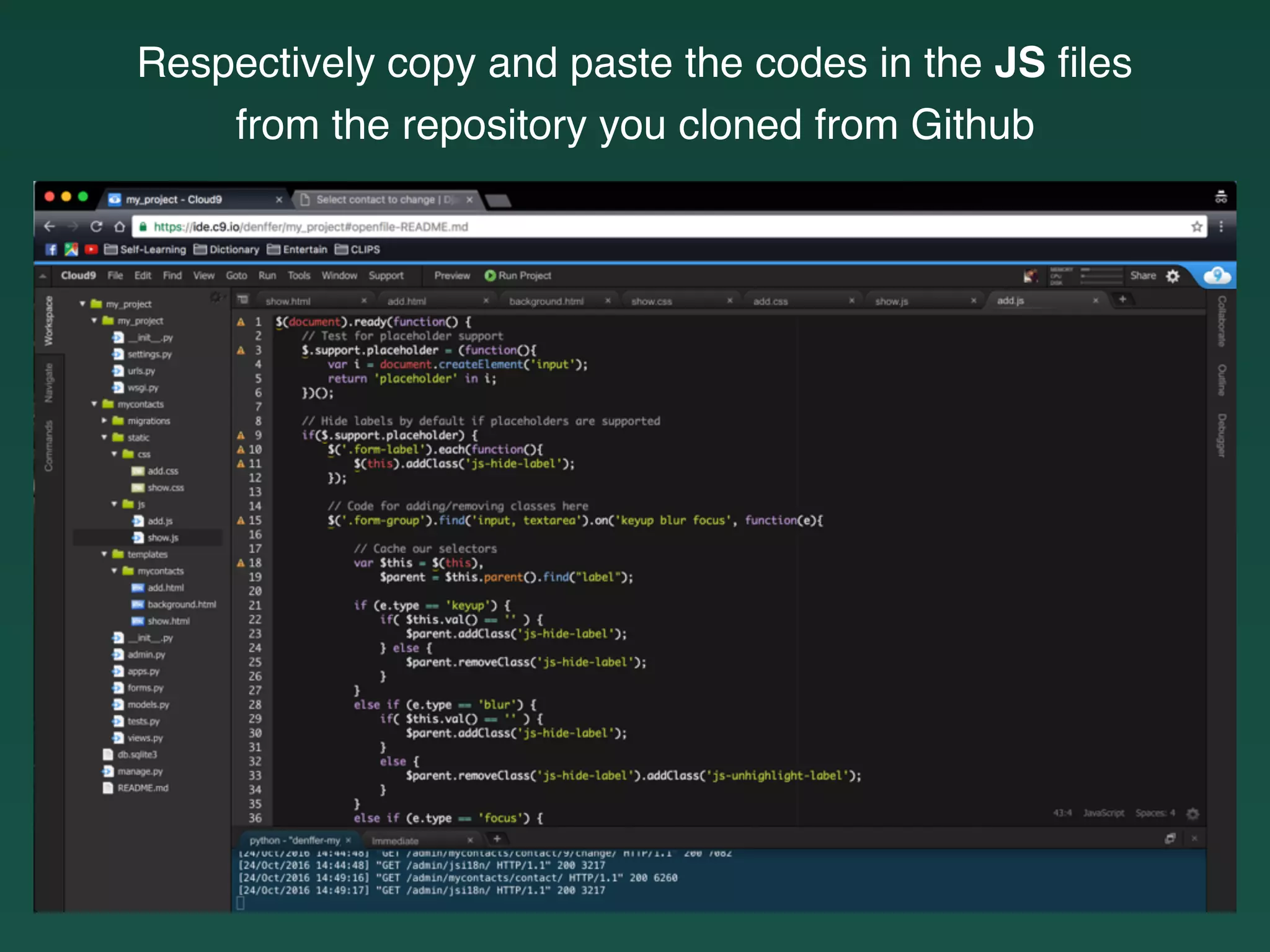 Respectively copy and paste the codes in the JS ﬁles
from the repository you cloned from Github
 