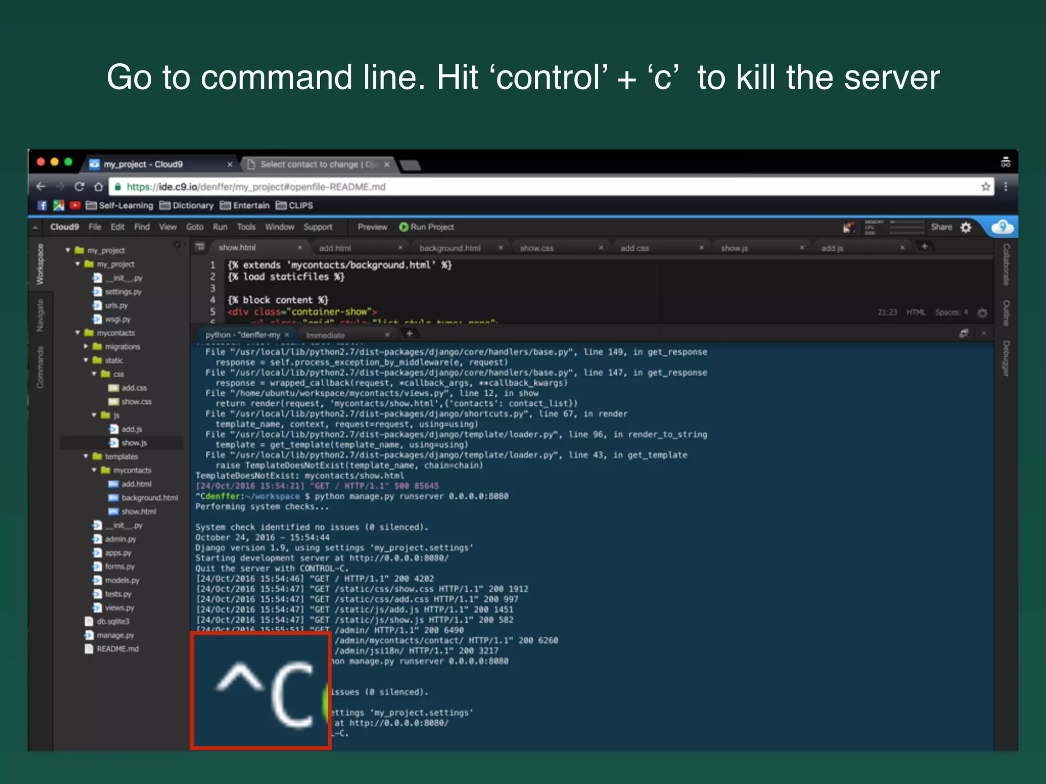 Go to command line. Hit ‘control’ + ‘c’ to kill the server
 