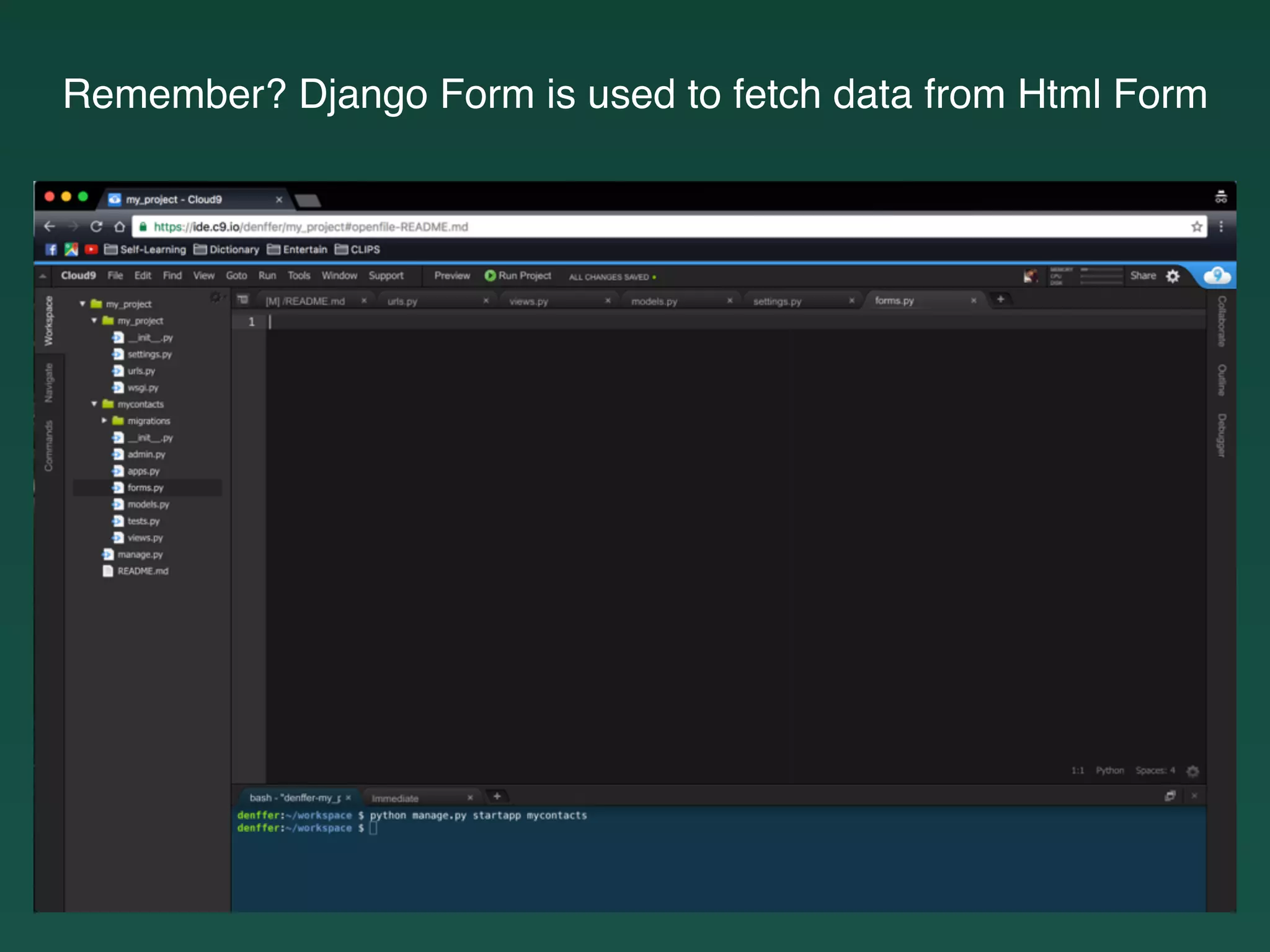 Remember? Django Form is used to fetch data from Html Form
 