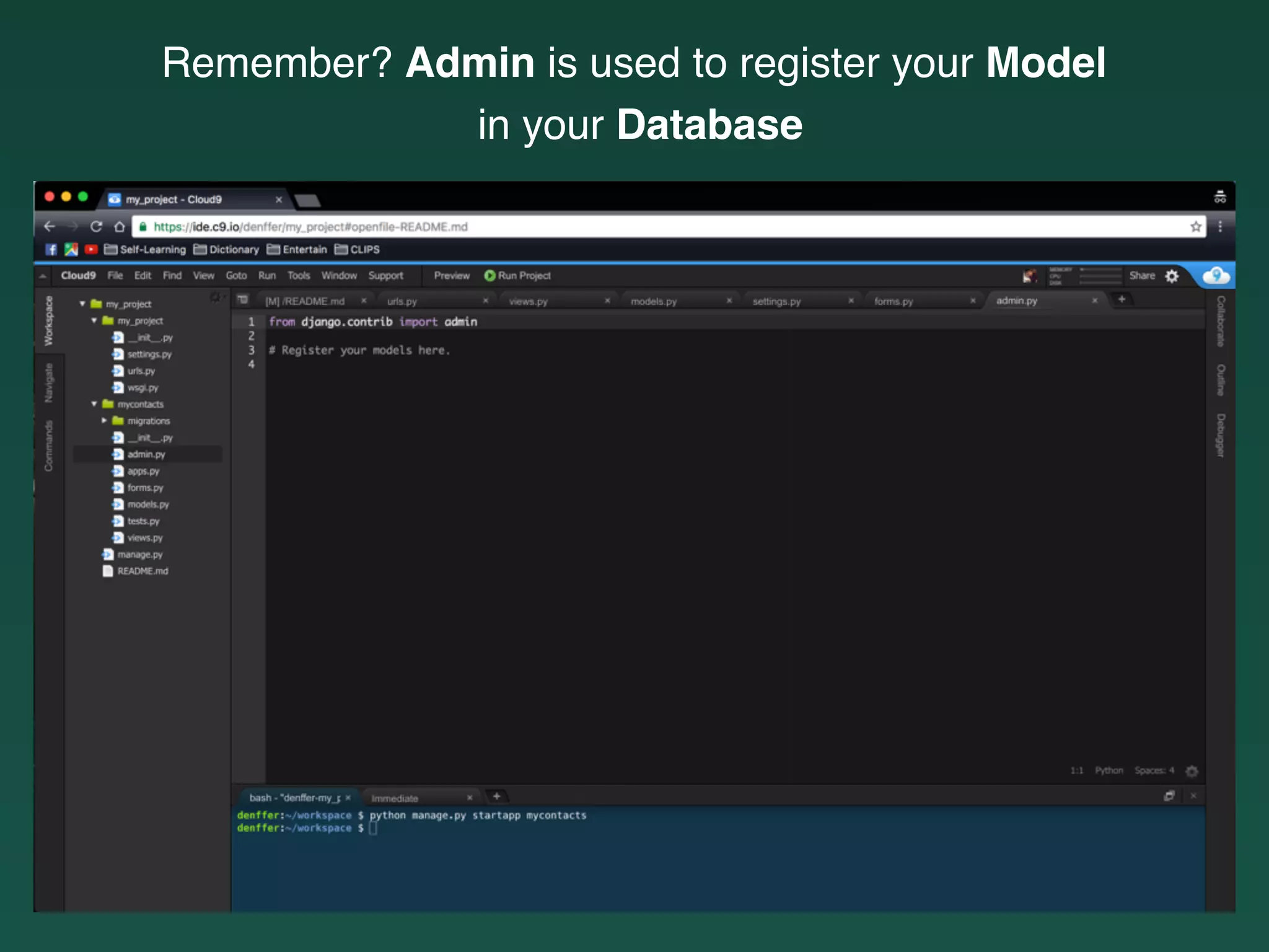 Remember? Admin is used to register your Model
in your Database
 
