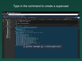 Type in the command to create a superuser
 
