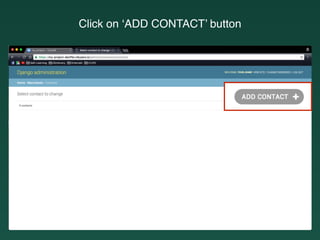Click on ‘ADD CONTACT’ button
 