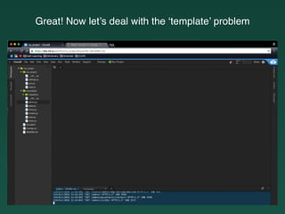 Great! Now let’s deal with the ‘template’ problem
 