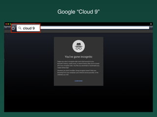 Google “Cloud 9”
 