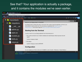 See that? Your application is actually a package,
and it contains the modules we’ve seen earlier.
 