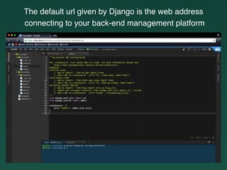 The default url given by Django is the web address
connecting to your back-end management platform
 