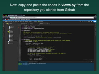 Now, copy and paste the codes in views.py from the
repository you cloned from Github
 