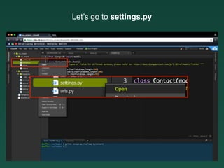 Let’s go to settings.py
 
