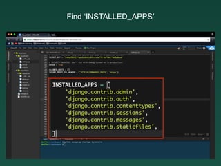 Find ‘INSTALLED_APPS’
 
