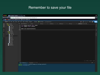 Remember to save your ﬁle
 
