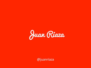 Juan Riaza


  @juanriaza
 