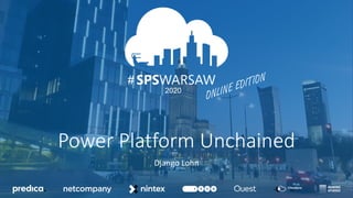 03.04.2020
12.09.2020
#
InSpark
2020
#
Power Platform Unchained
Django Lohn
 