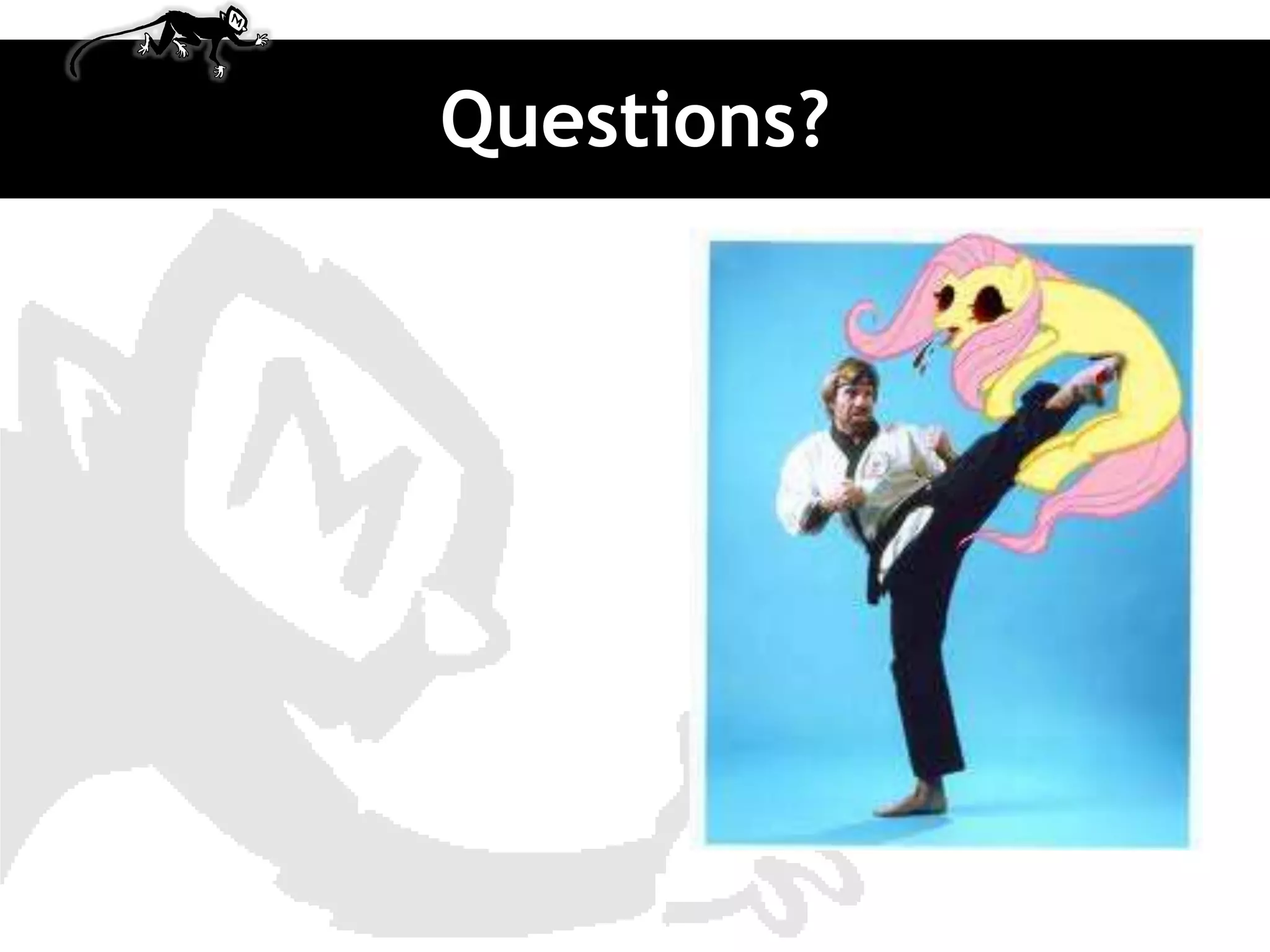 Questions?
 