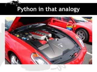 Python in that analogy
 