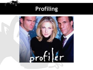 Profiling
 