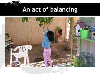 An act of balancing
 