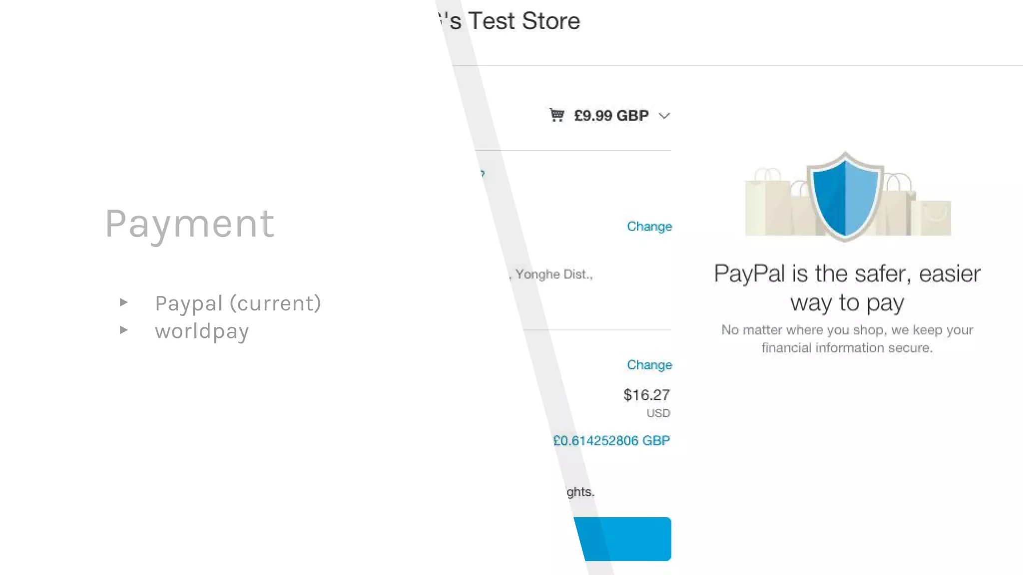 Payment
▸ Paypal (current)
▸ worldpay
 