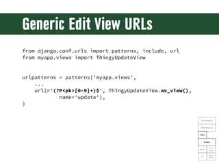 Generic Edit View URLs
from django.conf.urls import patterns, include, url
from myapp.views import ThingyUpdateView


urlp...