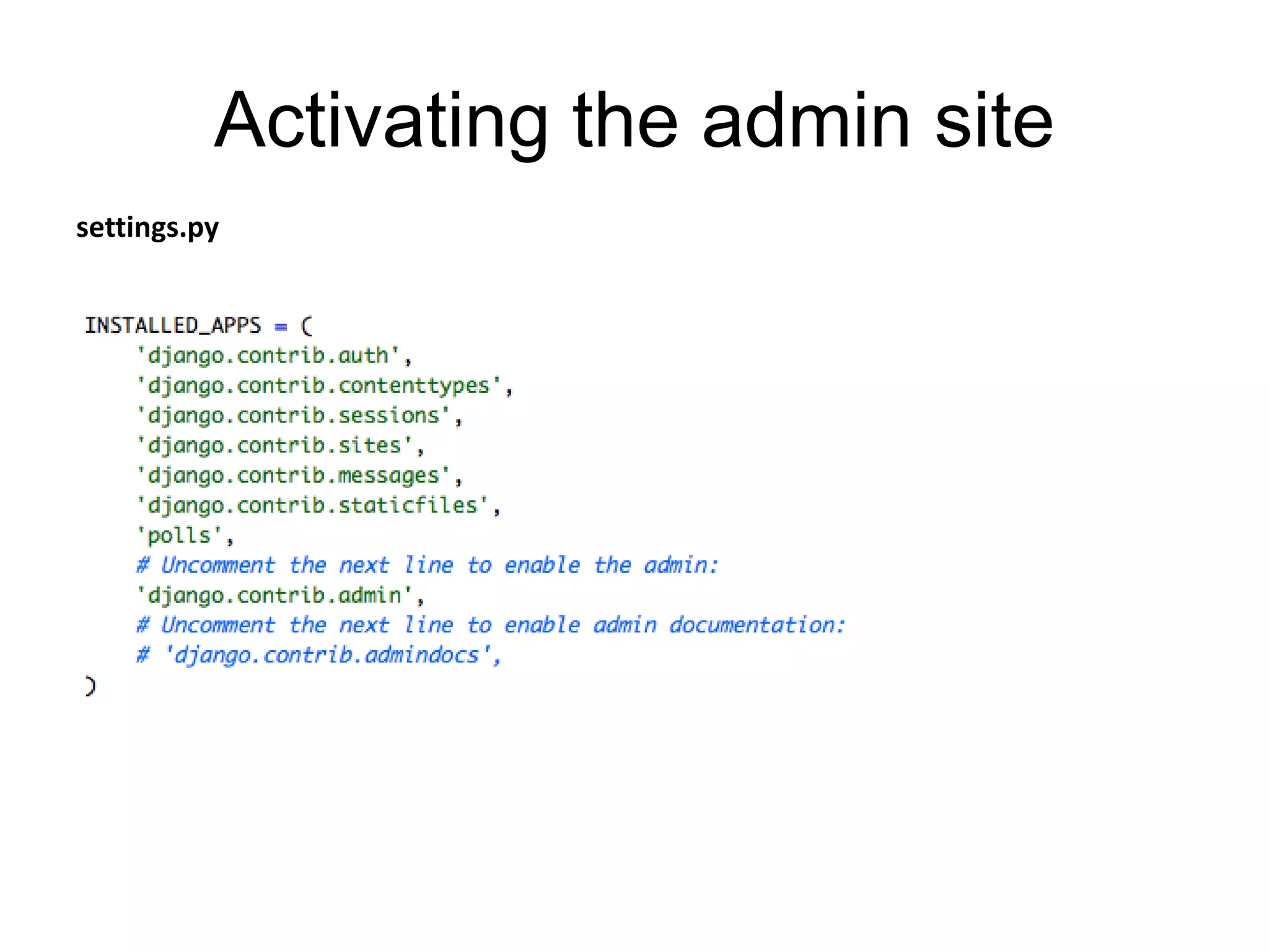 Activating the admin site
settings.py