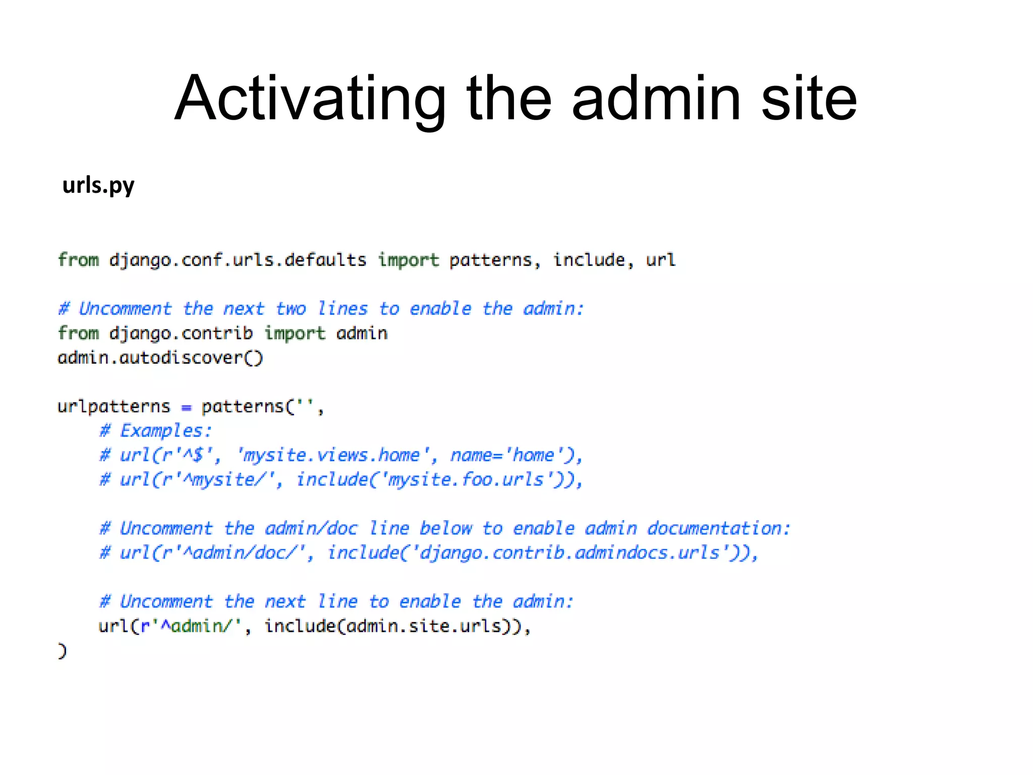 Activating the admin site
urls.py