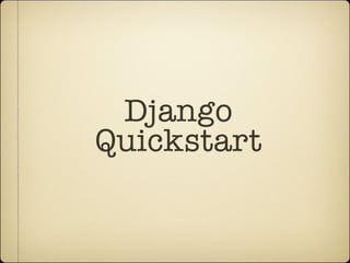 Django
Quickstart
 