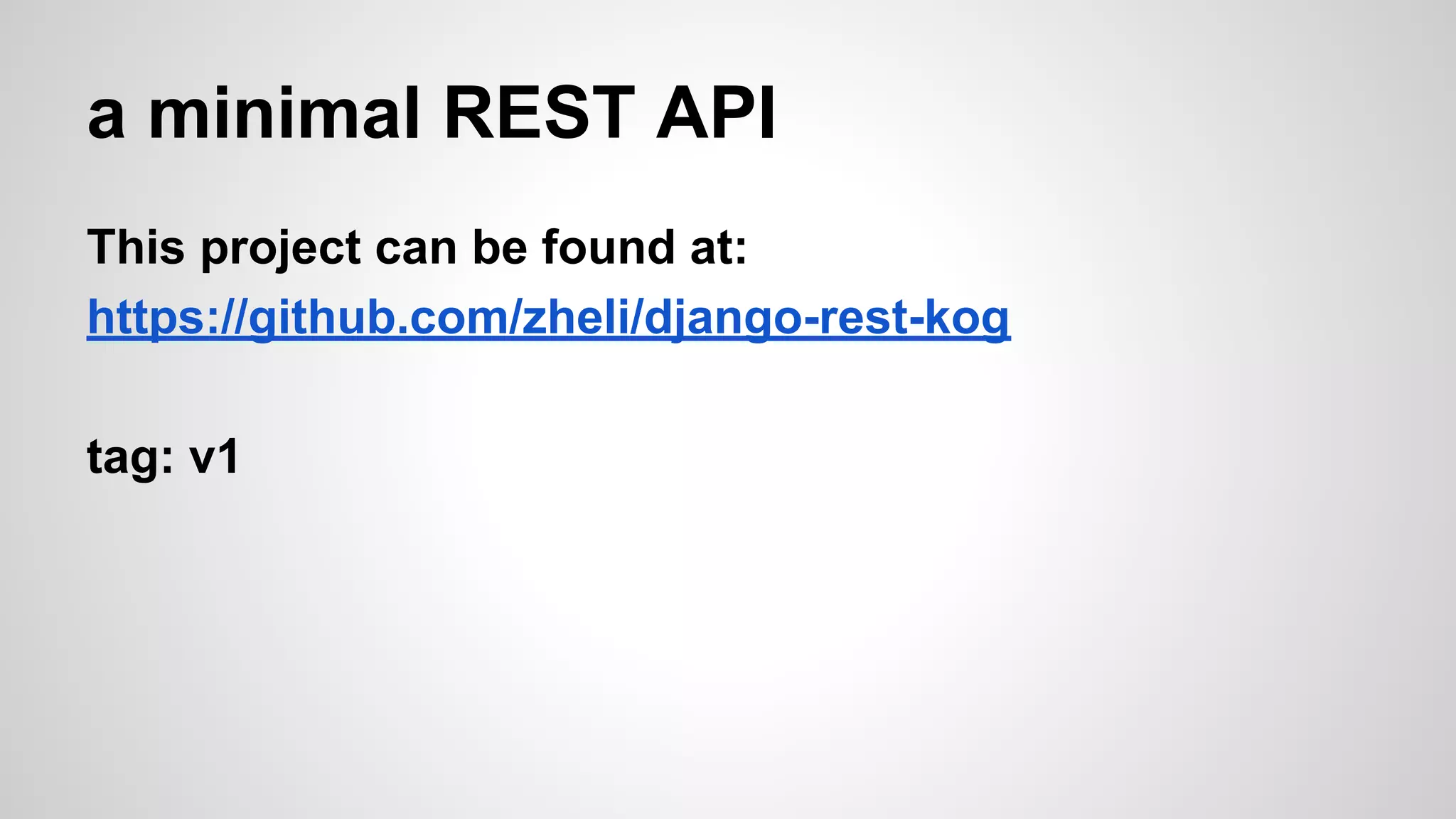 a minimal REST API
models.py
class Post(models.Model):
post = models.TextField()
class PostSerializer(serializers.HyperlinkedModelSerializer):
class Meta:
model = Post
 
