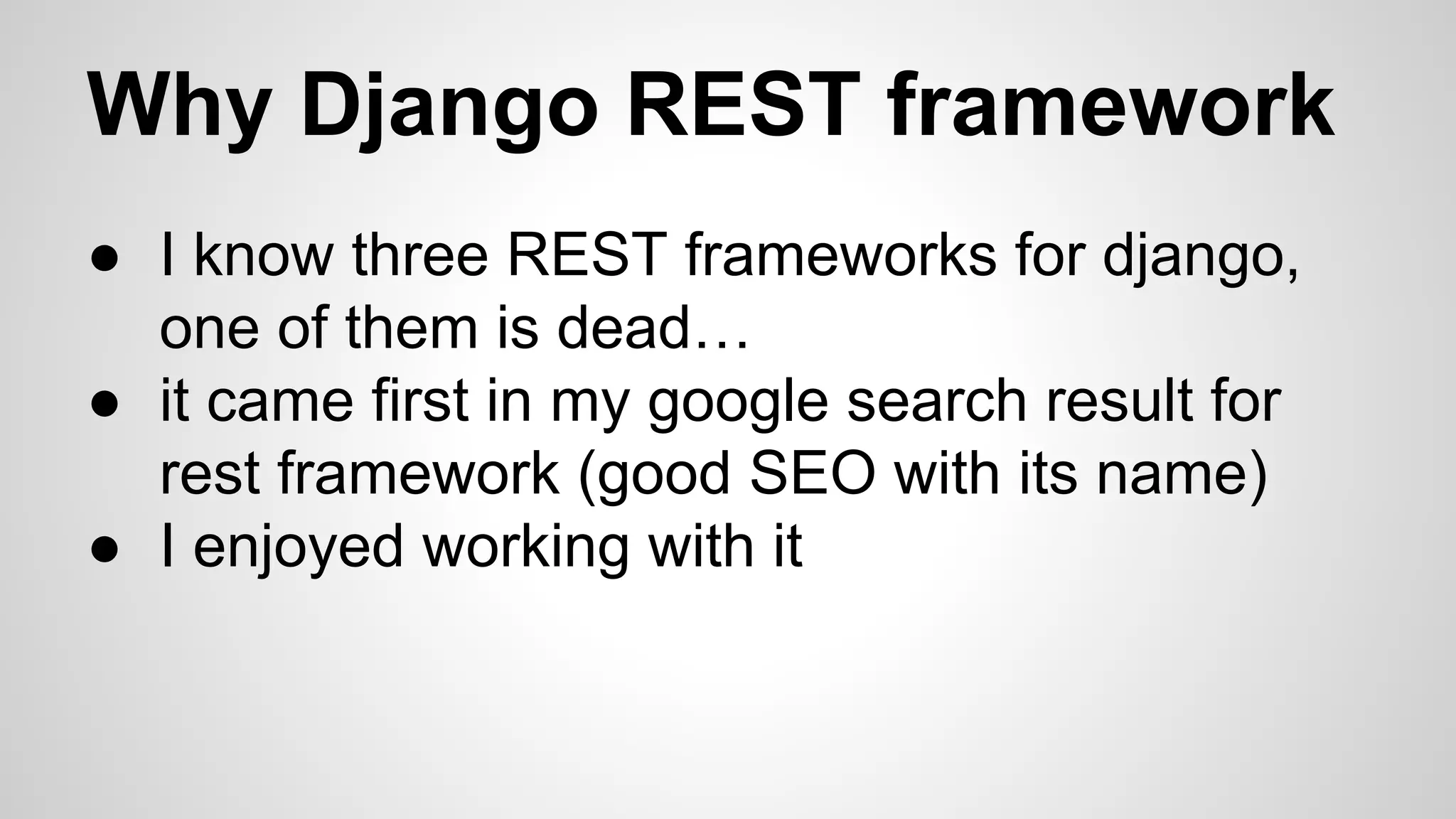 Good to have
● Really good test coverage of their code
● Decent performance
● Documentation
● An active community to advance and support the framework
 