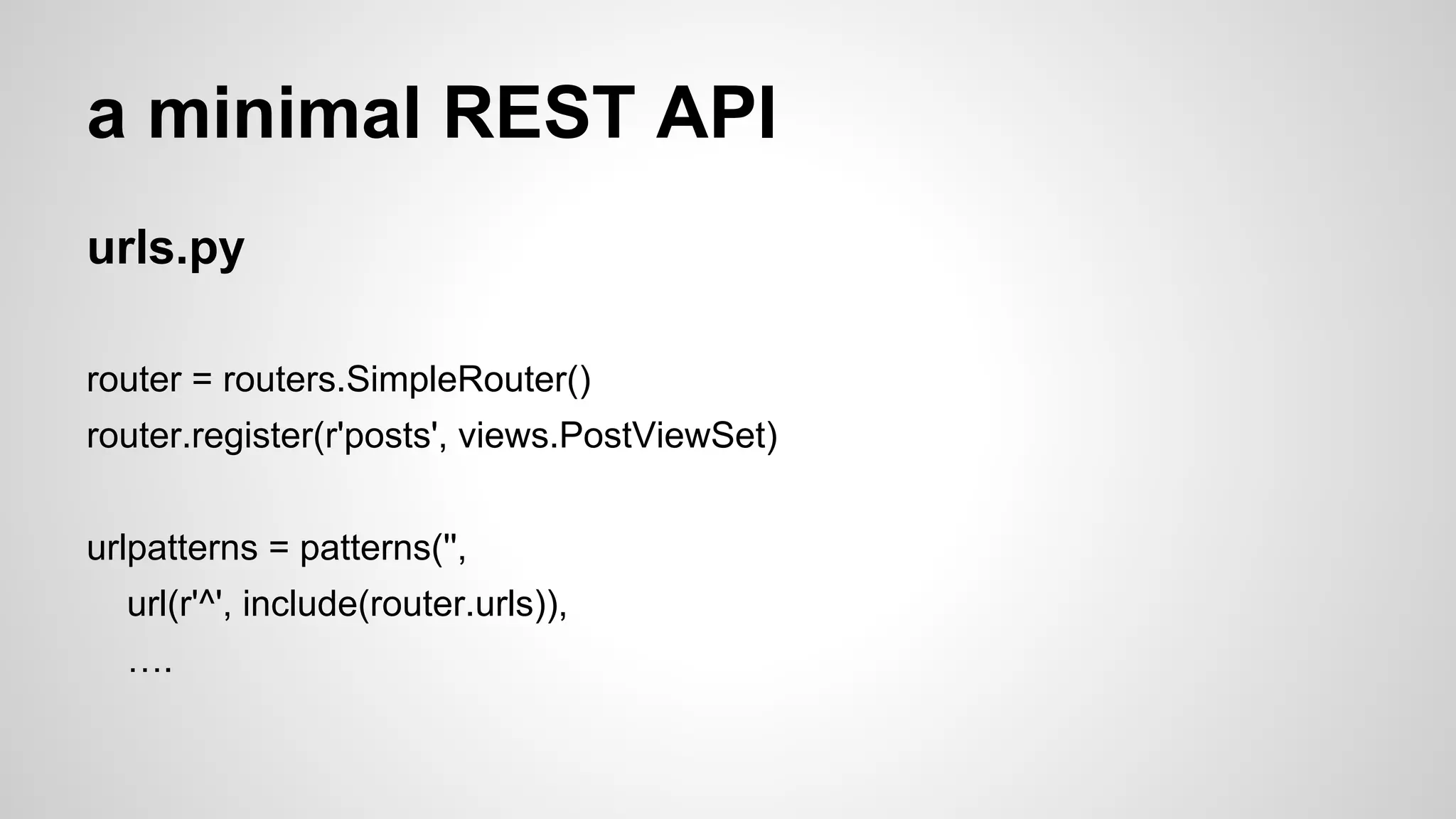 Requirement
Django >1.4.11
so if you are still on Django 1.3, it’s time to
update. And you should have done that three
years ago!
 